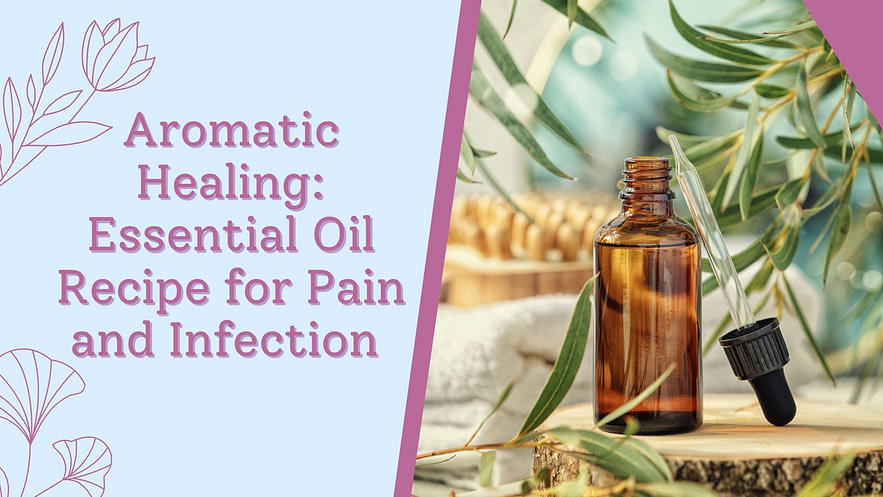 Essential Oils for Pain and Infection